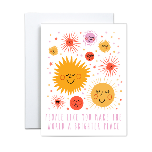 illustrated yellow, pink, and orange suns with various faces on a white background with the same color stars with 'people like you make the world a brighter place' in pink at the bottom greeting card