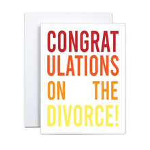 Load image into Gallery viewer, bold font in all caps with gradient red, orange, and yellow lines saying &#39;congratulations on the divorce&#39; on white background greeting card
