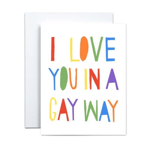 bold rainbow text that resembles cut out paper on a white background that says 'i love you in a gay way' greeting card