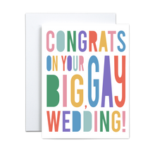Load image into Gallery viewer, bold rainbow colored text of varying sizes saying &#39;congrats on your big gay wedding&#39; on a white background greeting card
